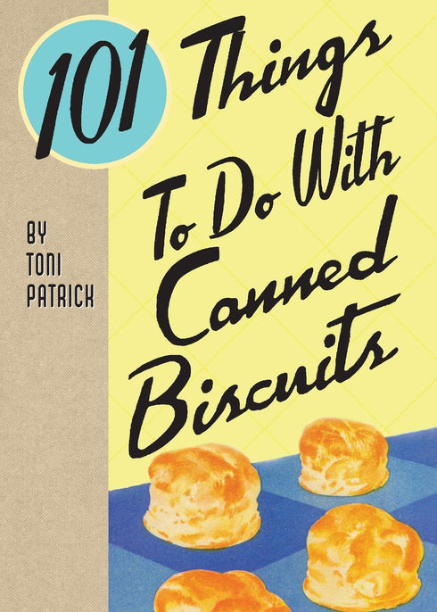 101 THINGS TO DO WITH CANNED BISUITS - PATRICH. TONI